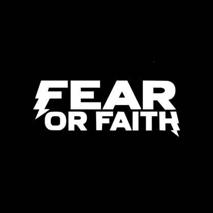 Fear or Faith